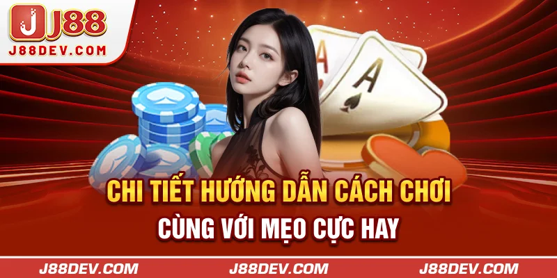 Chi tiết hướng dẫn cách chơi cùng với mẹo cực hay
